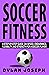 Soccer Fitness: A Step-by-S...