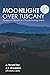 Moonlight Over Tuscany
