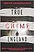 True Crime - England (True Crime International, #3)