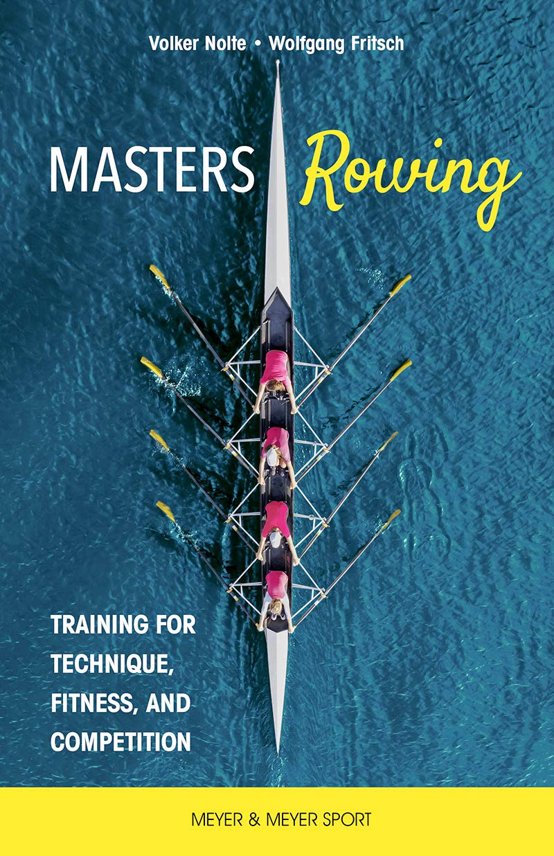 Masters Rowing: Training for Technique, Fitness and Competition (Paperback)