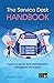The Service Desk Handbook – A Guide to Service Desk Implementation, Management and Support