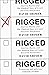 Rigged: America, Russia and 100 Years of Covert Electoral Interference