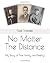 No Matter The Distance: The...
