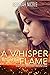 A Whisper in the Flame (The...