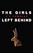 The Girls Left Behind by J.P. Townley The Girls Left Behind by J.P. Townley