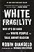 White Fragility: Why It's So Hard for White People to Talk About Racism