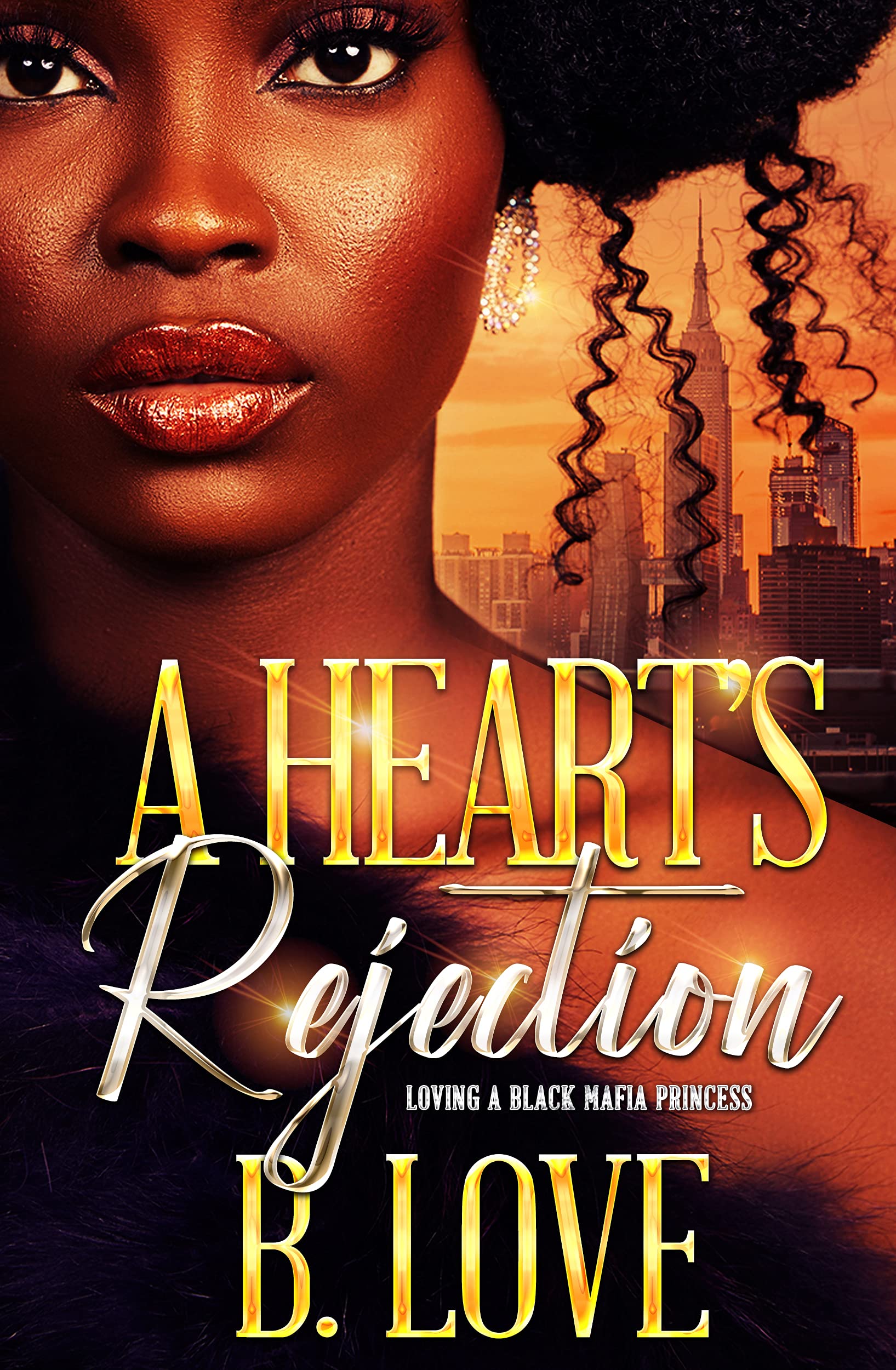 A Heart's Rejection: Loving a Black Mafia Princess (Black Mayhem Mafia Saga, #3)