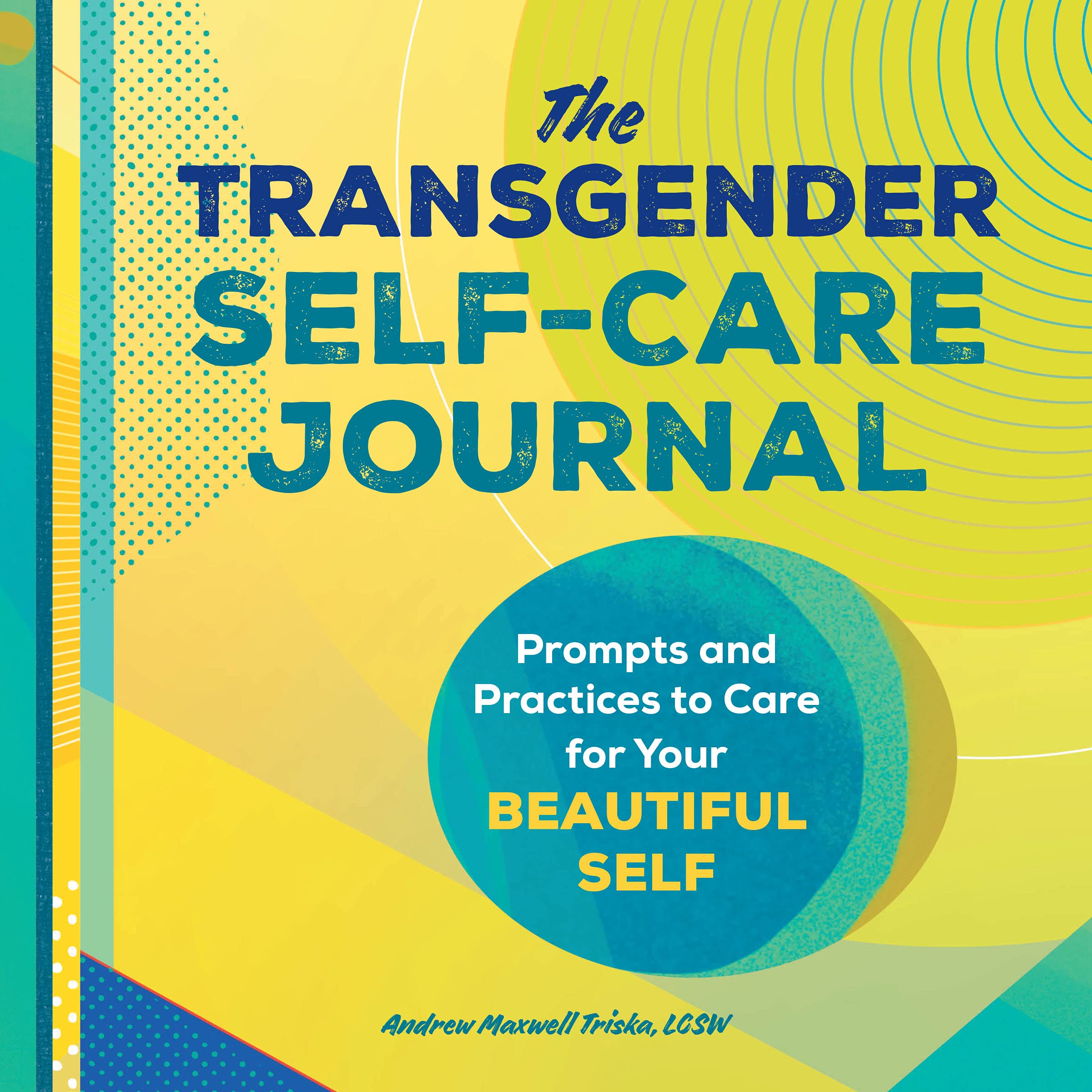 The Transgender Self-Care Journal: Prompts and Practices to Care for Your Beautiful Self (Paperback)