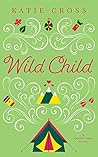 Wild Child by Katie Cross Wild Child by Katie Cross