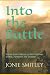 Into the Battle: Stories from a Nurse on the Frontlines of War, Pandemic and Disaster