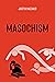 MASOCHISM