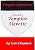 Templar Chronicles Part Two: Heretic (The Templar Chronicles Book 2)