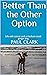 Better Than The Other Optio...