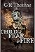 Child of Fear and Fire by G.R. Thomas
