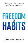Book cover for Freedom of habits: The minimalist guide to a life that matters