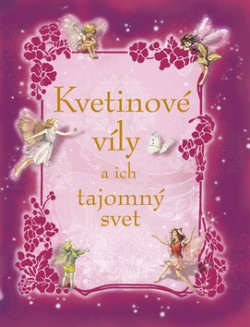 Kvetinové víly a ich tajomný svet (Hardcover)