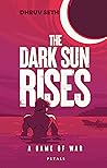 The Dark Sun Rises