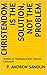 Christendom Is the Solution, Not the Problem: Studies in Theological and Cultural Confusion