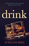 Drink: Welcome to the worst day of your life.