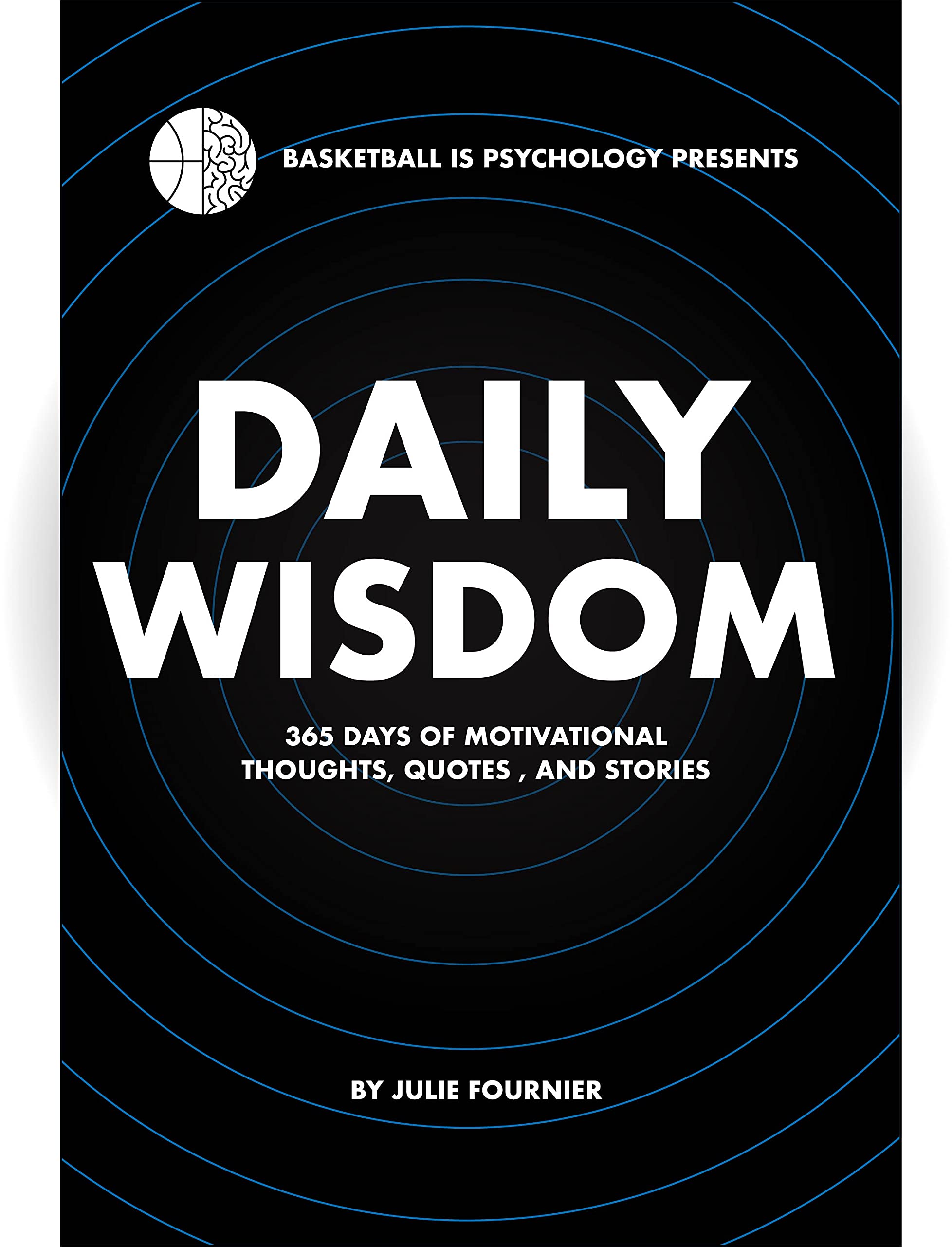 Daily Wisdom: 365 Days of Motivational Thoughts, Quotes, and Stories (Kindle Edition)