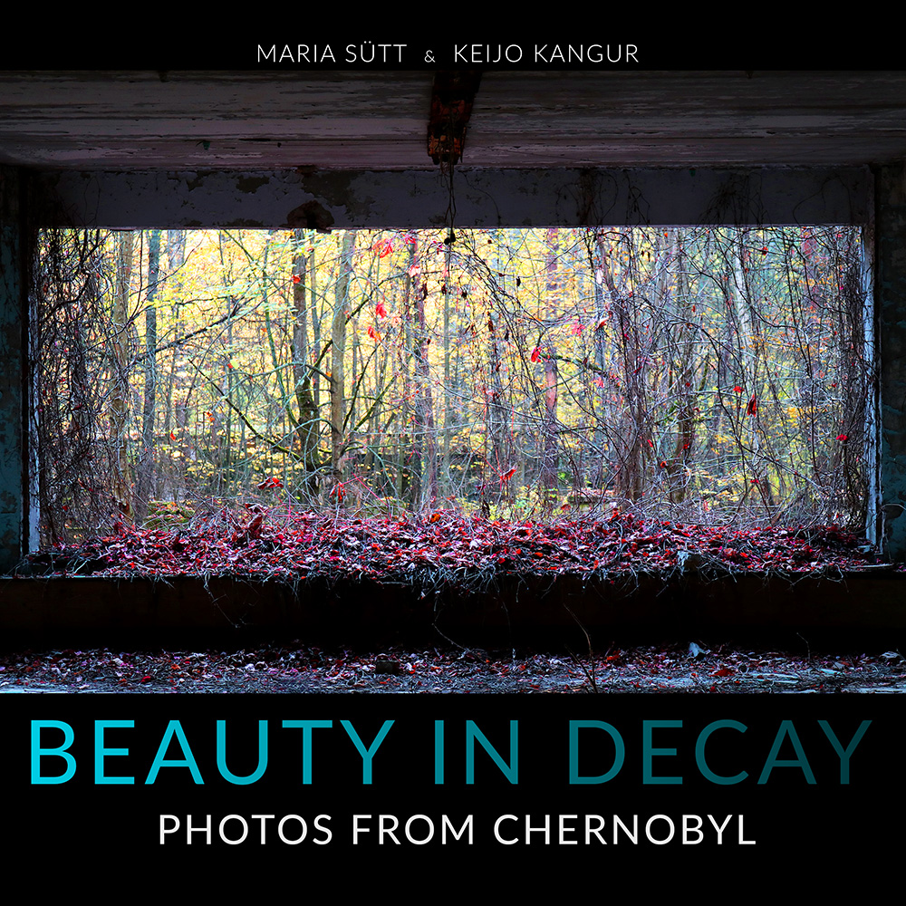 Beauty in Decay: Photos from Chernobyl (Paperback)
