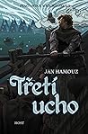 Třetí ucho (Ptačí srdce, #2) Třetí ucho (Ptačí srdce, #2)