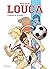 Louca - L'intégrale - Tome 1 - Intégrale de la saison 1