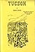 Tucson The Fabulous Story of Arizona's Ancient Walled Presidio 1692-1900's