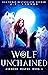 Wolf Unchained (Ashwood Wolves, #1)