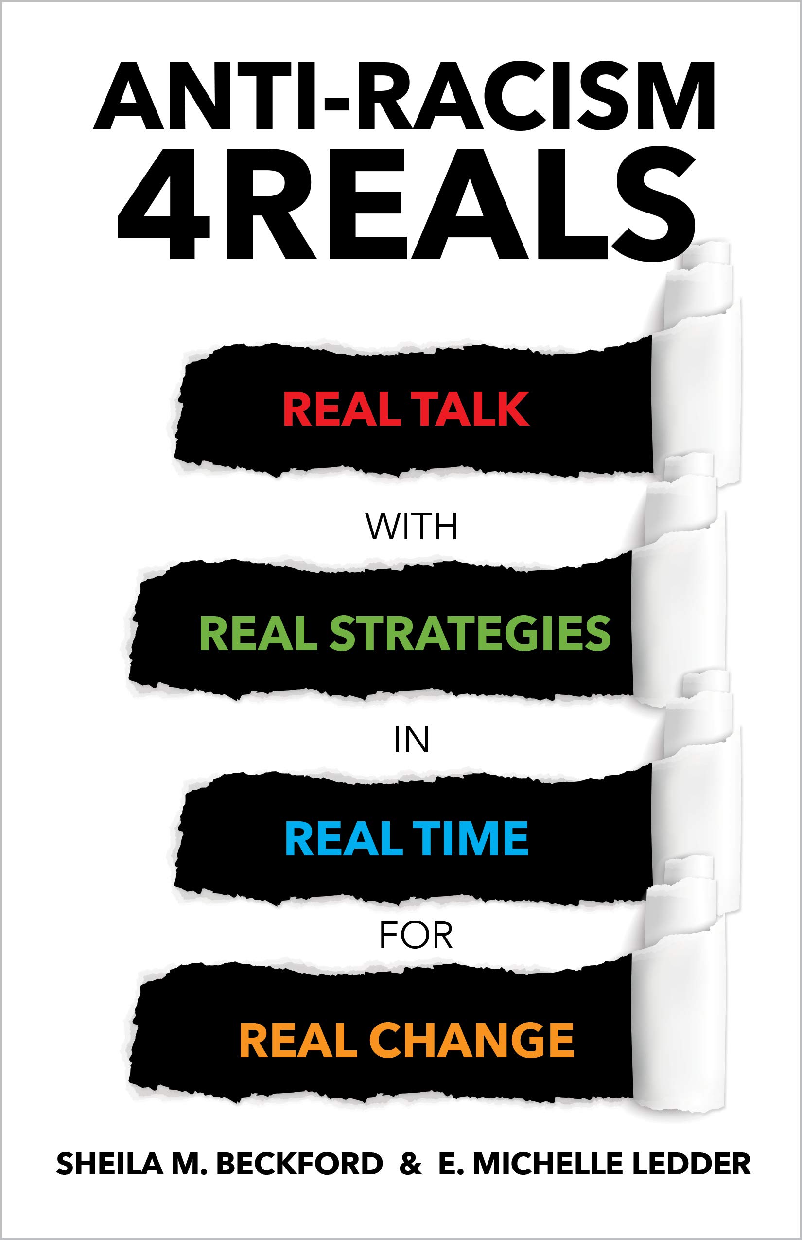 Anti-Racism 4REALS: Real Talk with Real Strategies in Real Time for Real Change (Paperback)