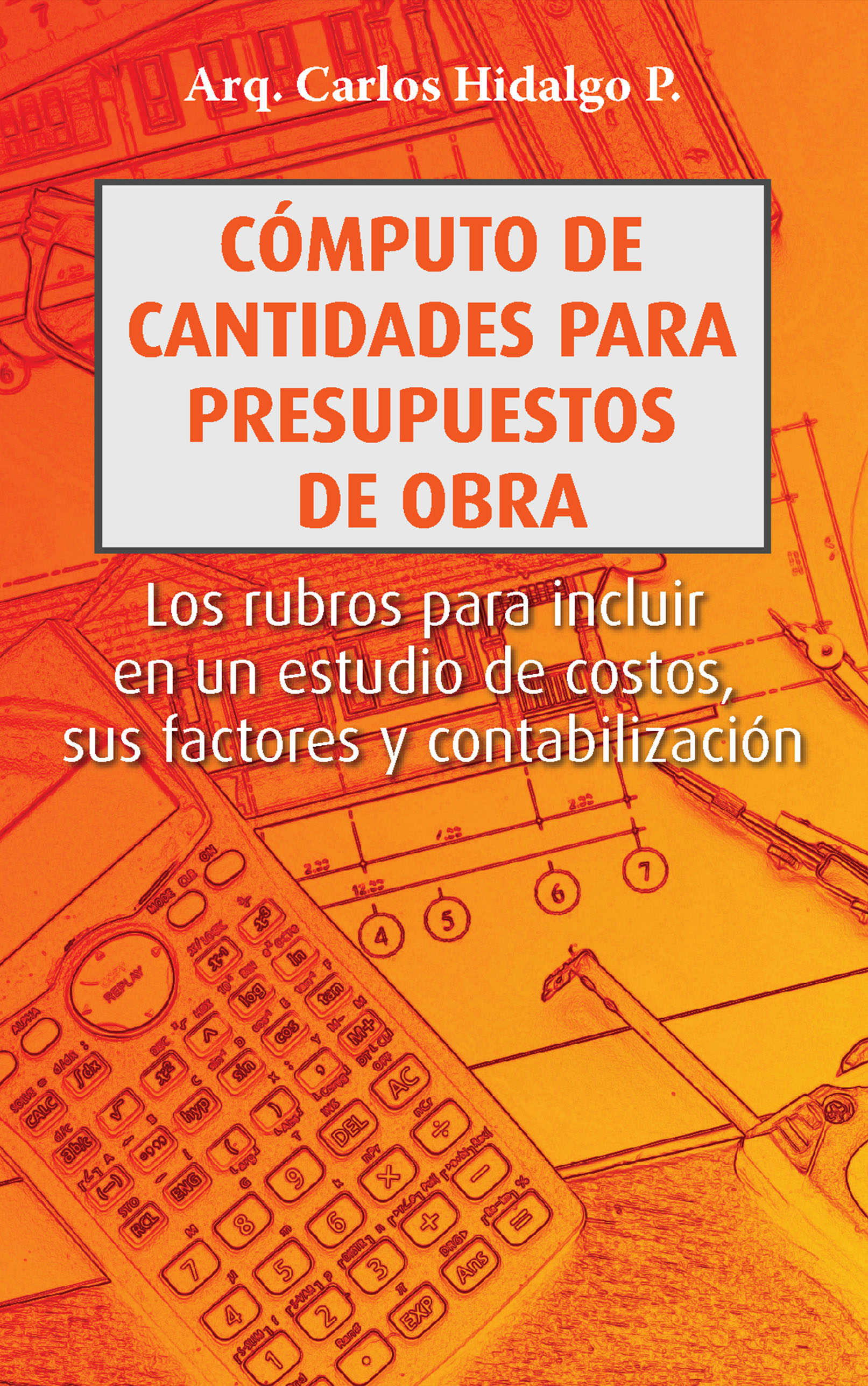 Cómputo de cantidades para presupuestos de obra: Los rubros para incluir en un estudio de costos, sus factores y contabilización