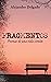 Fragmentos: Poemas de una v...