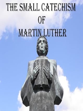 The Small Catechism of Martin Luther