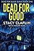 Dead for Good by Stacy Claflin