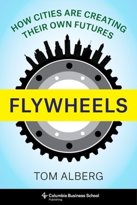 pdf download Flywheels: How Cities Are Creating Their Own Futures