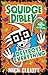 Squidge Dibley Destroys Everything by Mick Elliott