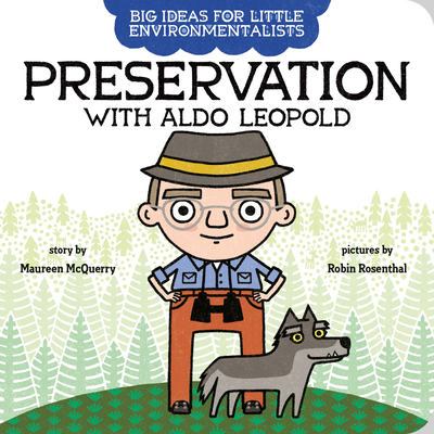 Big Ideas for Little Environmentalists: Preservation with Aldo Leopold (Board Book)