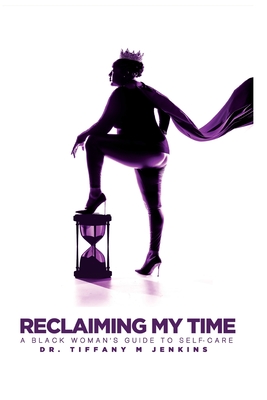 Reclaiming My Time: A Black Woman's Guide to Self-Care