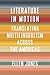 Literature in Motion: Translating Multilingualism Across the Americas (Literature Now)