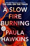 A Slow Fire Burning by Paula Hawkins