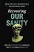 Recovering Our Sanity: How ...