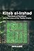 Kitab Al-Irshad: The Book o...