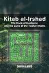 Kitab Al-Irshad: The Book of Guidance into the Lives of the Twelve Imams
