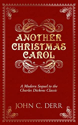 Another Christmas Carol: A Modern Sequel to the Charles Dickens Classic