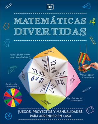 Mates divertidas (Math Maker Lab): Juegos, proyectos y manualidades para aprender en casa (DK Activity Lab) (Spanish Edition)