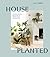 House Planted by Lisa Munoz