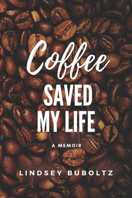 pdf download Coffee Saved My Life: A Memoir