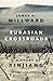 Eurasian Crossroads: A History of Xinjiang, Revised and Updated
