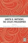 Gareth B. Matthews, the Child's Philosopher