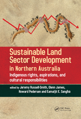 Sustainable Land Sector Development in Northern Australia: Indigenous rights, aspirations, and cultural responsibilities